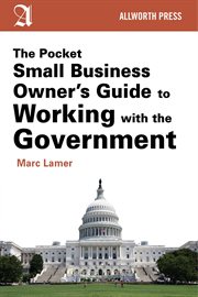 The pocket small business owner's guide to working with the government cover image