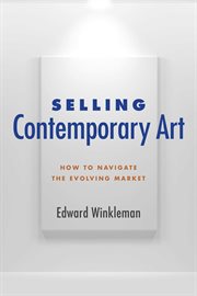 Selling contemporary art : how to navigate the evolving market cover image