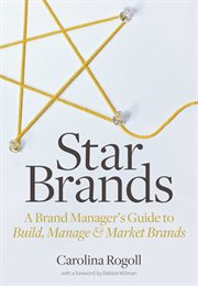 Star brands : a brand manager's guide to build, manage & market brands cover image