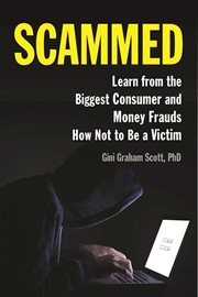 Scammed : learn for the biggest consumer and money frauds how not to be a victim cover image