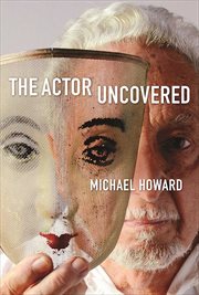 The actor uncovered : a life in acting cover image