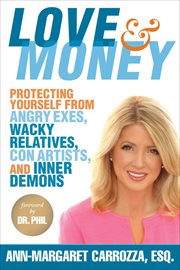 Love & money : protecting yourself from angry exes, wacky relatives, con artists, and inner demons cover image