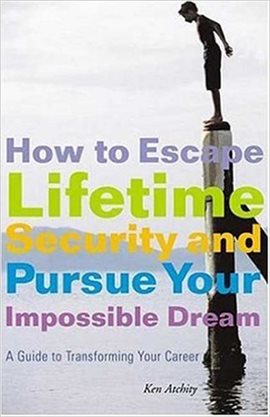 Cover image for How to Escape Lifetime Security and Pursue Your Impossible Dream