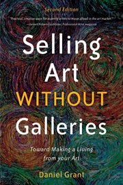 Selling art without galleries : toward making a living from your art cover image