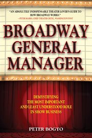 Broadway general manager : demystifying the most important and least understood role in show business cover image