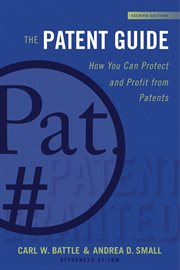 The patent guide : a friendly guide to protecting and profiting from patents cover image