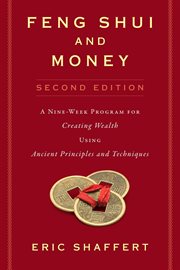 Feng Shui and Money : a Nine-Week Program for Creating Wealth Using Ancient Principles and Techniques (Second Edition) cover image