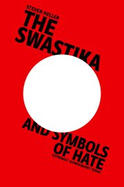 The swastika and symbols of hate : extremist iconography today cover image