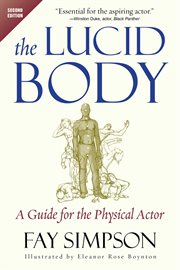The lucid body. A Guide for the Physical Actor cover image