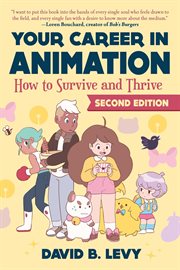 Your career in animation : how to survive and thrive cover image