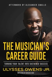 The musician's career guide. Turning Your Talent into Sustained Success cover image