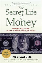 The secret life of money : teaching tales of spending, receiving, saving, and owing cover image