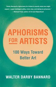 Aphorisms for artists : 100 ways toward better art cover image