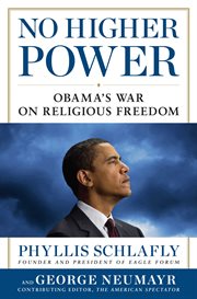 No Higher Power : Obama's War on Religious Freedom cover image