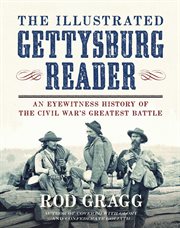 The Illustrated Gettysburg Reader : An Eyewitness History of the Civil War's Greatest Battle cover image