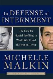In Defense of Internment : The Case for 'Racial Profiling' in World War II and the War on Terror cover image