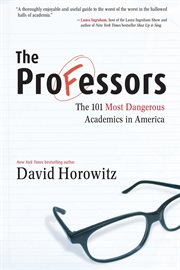 The Professors : The 101 Most Dangerous Academics in America cover image
