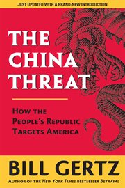 The China Threat : How the People's Republic Targets America cover image
