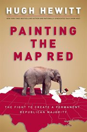 Painting the Map Red : The Fight to Create a Permanent Republican Majority cover image