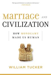 Marriage and Civilization : How Monogamy Made Us Human cover image