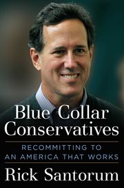 Blue Collar Conservatives : Recommitting to an America That Works cover image