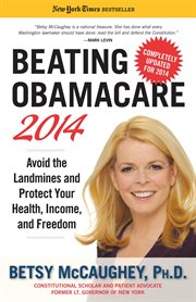 Beating Obamacare 2014 : Avoid the Landmines and Protect Your Health, Income, and Freedom cover image