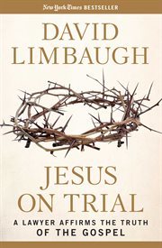 Jesus on Trial : A Lawyer Affirms the Truth of the Gospel cover image