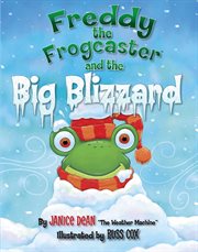 Freddy the Frogcaster and the Big Blizzard : Freddy the Frogcaster cover image
