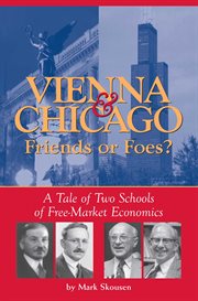 Vienna & Chicago, Friends or Foes? : A Tale of Two Schools of Free-Market Economics cover image