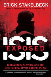 ISIS Exposed : Beheadings, Slavery, and the Hellish Reality of Radical Islam cover image