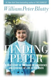 Finding Peter : A True Story of the Hand of Providence and Evidence of Life after Death cover image