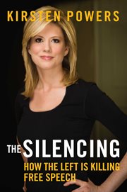 The Silencing : How the Left is Killing Free Speech cover image