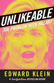 Unlikeable : The Problem with Hillary cover image