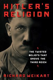 Hitler's Religion : The Twisted Beliefs that Drove the Third Reich cover image