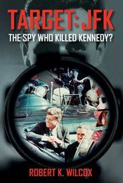 Target JFK : The Spy Who Killed Kennedy? cover image