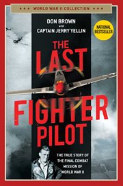 The Last Fighter Pilot : The True Story of the Final Combat Mission of World War II cover image