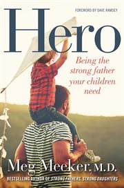 Hero : Being the Strong Father Your Children Need cover image