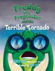 Freddy the Frogcaster and the Terrible Tornado : Freddy the Frogcaster cover image