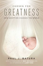 Chosen for Greatness : How Adoption Changes the World cover image