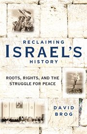 Reclaiming Israel's History : Roots, Rights, and the Struggle for Peace cover image