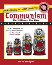 The Politically Incorrect Guide to Communism : Politically Incorrect Guides cover image