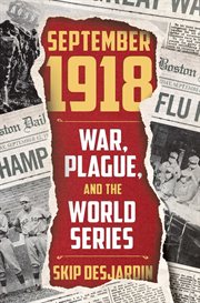 September 1918 : War, Plague, and the World Series cover image