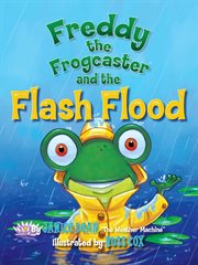 Freddy the Frogcaster and the Flash Flood : Freddy the Frogcaster cover image