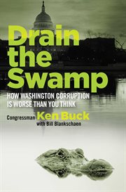 Drain the Swamp : How Washington Corruption is Worse than You Think cover image