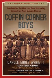 Coffin Corner Boys : One Bomber, Ten Men, and Their Harrowing Escape from Nazi-Occupied France cover image