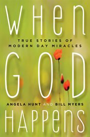When God Happens : True Stories of Modern Day Miracles cover image