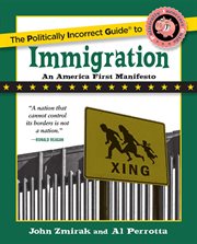 The Politically Incorrect Guide to Immigration : Politically Incorrect Guides cover image