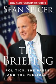 The  Briefing : Politics, the Press, and the President cover image