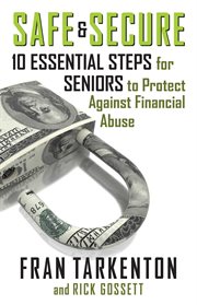 Safe and Secure : 10 Essential Steps for Seniors to Protect Against Financial Abuse cover image