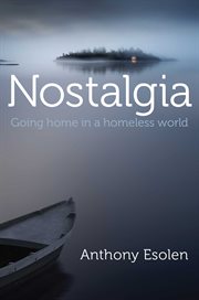 Nostalgia : Going Home in a Homeless World cover image
